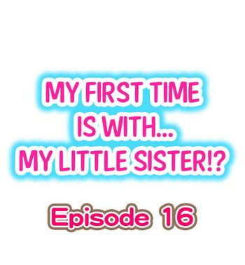 Sex Toys My First Time is with.... My Little Sister?! Ch.16 Drama 8